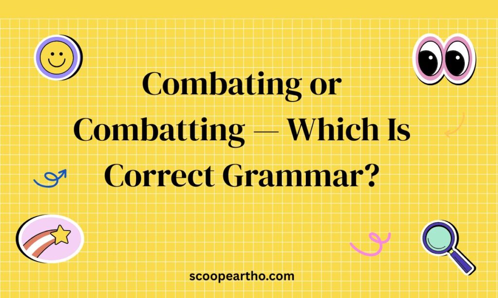 Combating or Combatting