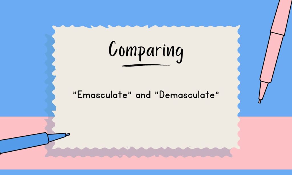 Emasculate and Demasculate