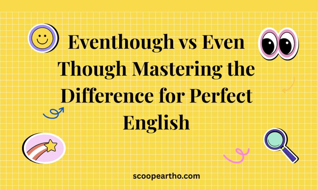 Eventhough vs Even Though