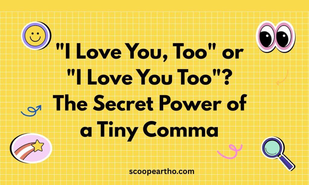 I Love You, Too or I Love You Too