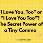I Love You, Too or I Love You Too