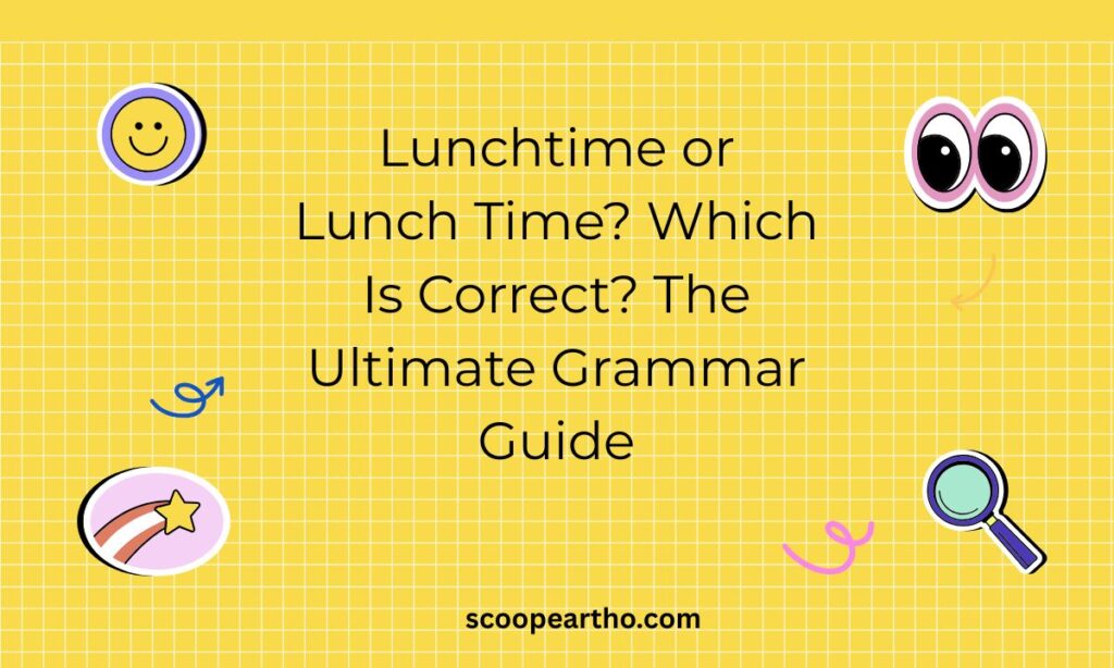 Lunchtime or Lunch Time
