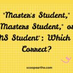 Master's Student, Masters Student, or MS Student