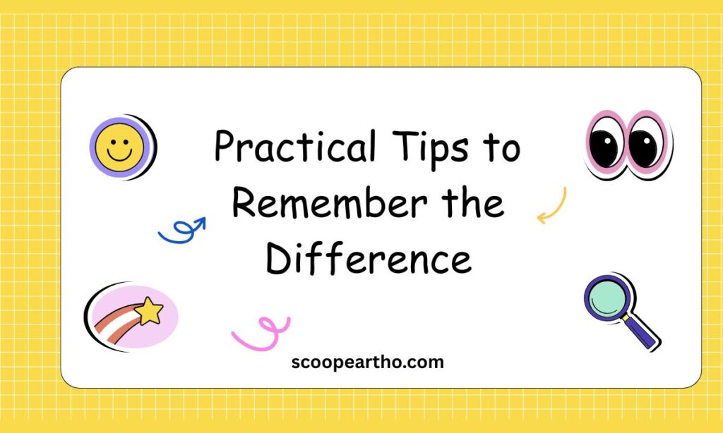 Practical Tips to Remember the Difference
