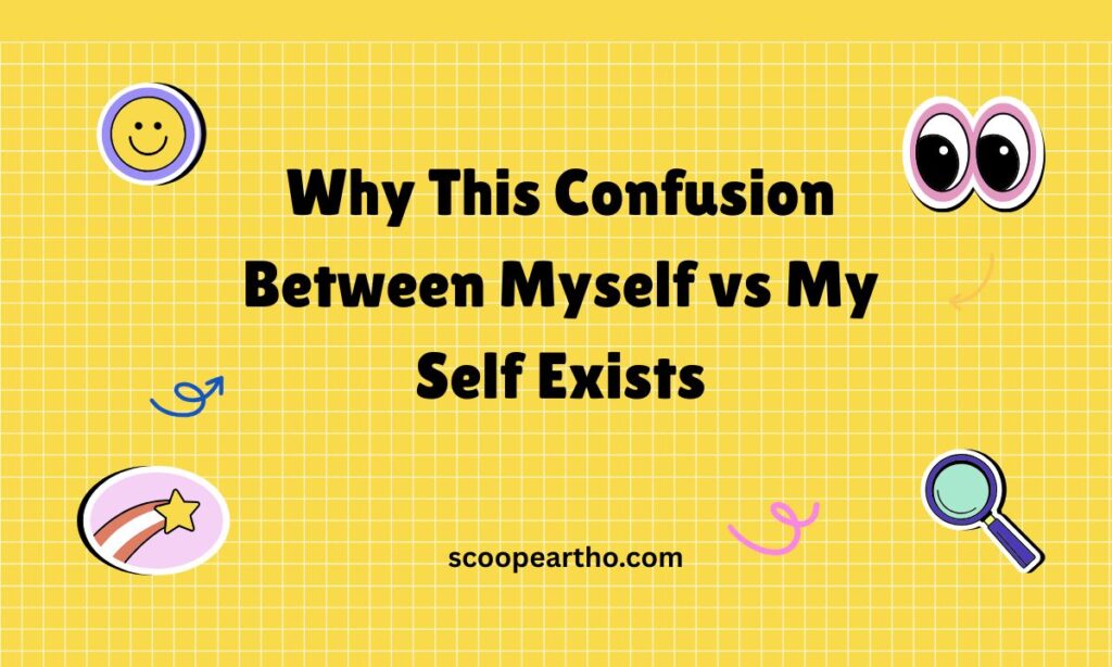 Myself vs My Self