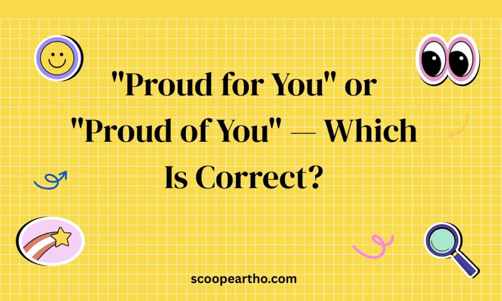 Proud for You or Proud of You