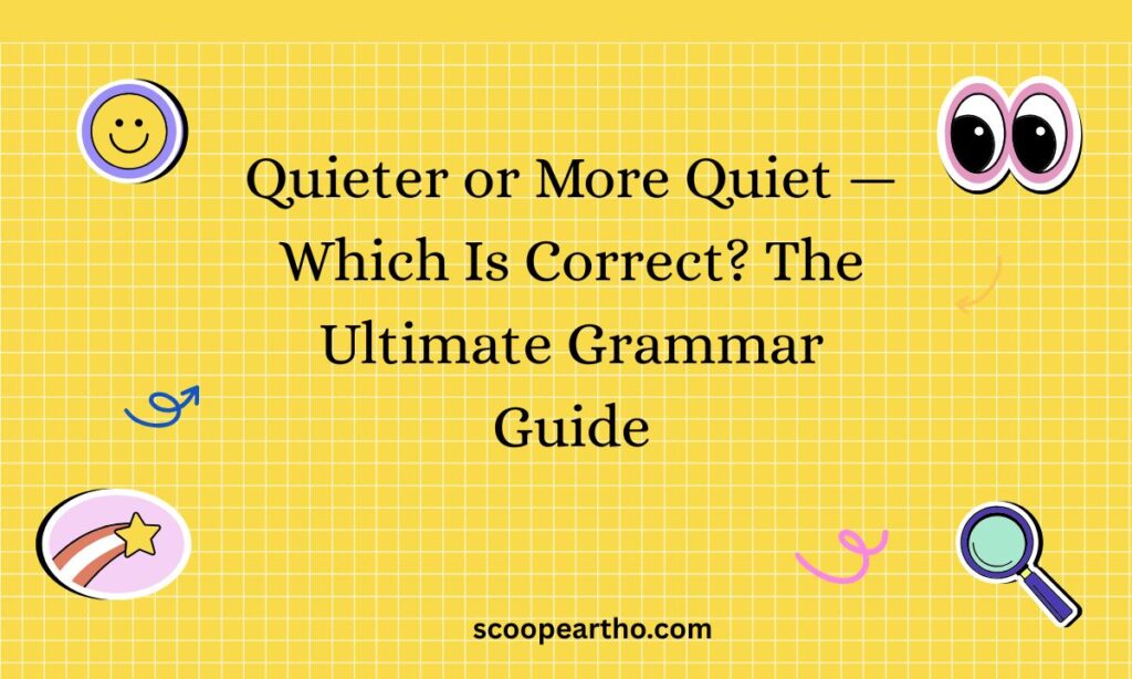 Quieter or More Quiet