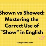 Shown vs Showed