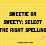 Sweetie or Sweety