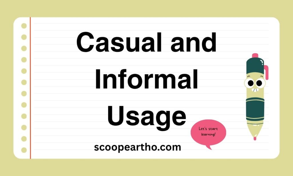 Casual and Informal Usage