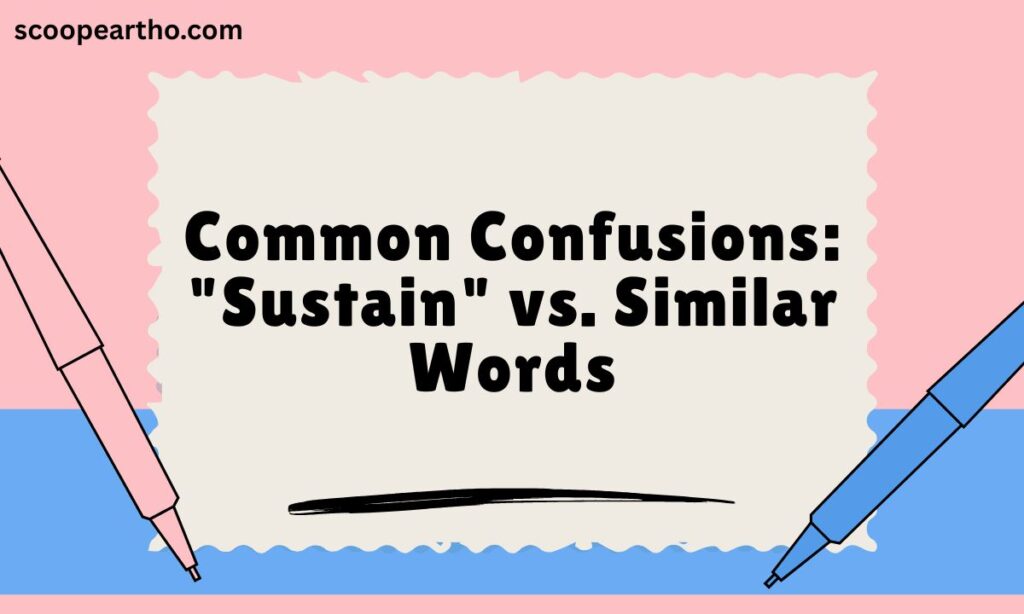 Common Confusions Sustain vs. Similar Words