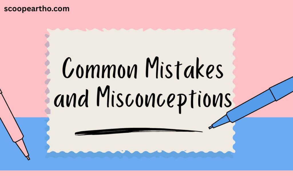 Common Mistakes and Misconceptions