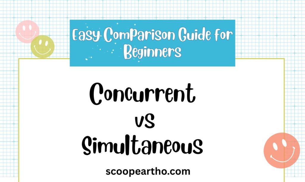 Concurrent vs Simultaneous