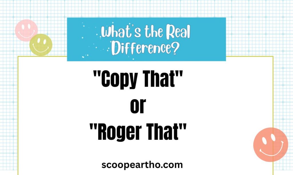 Copy That or Roger That