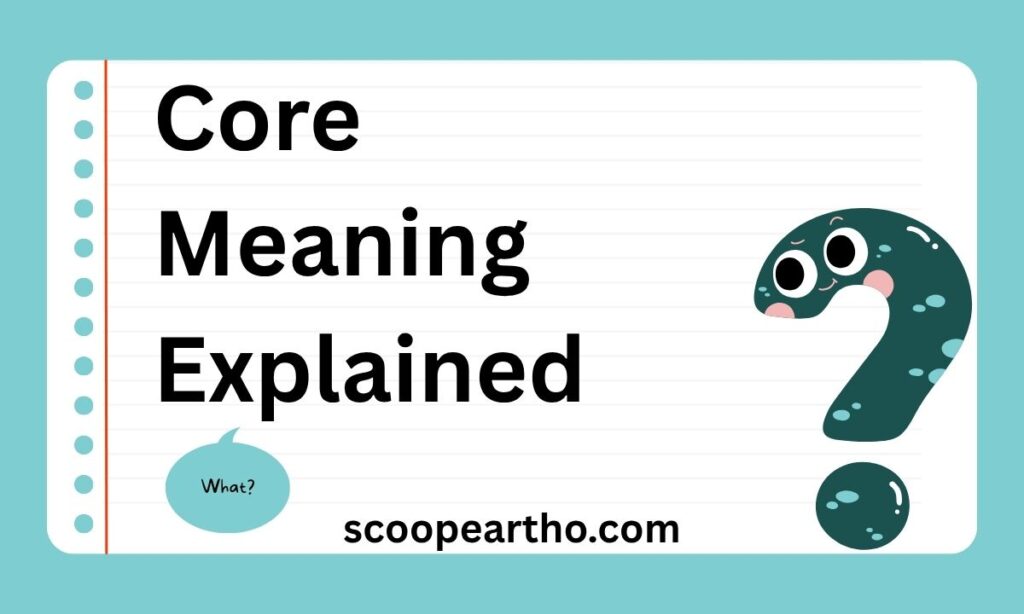 Core Meaning Explained
