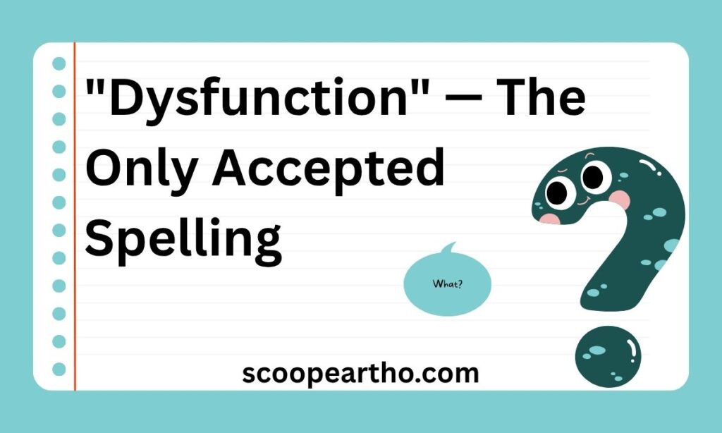Disfunction or Dysfunction