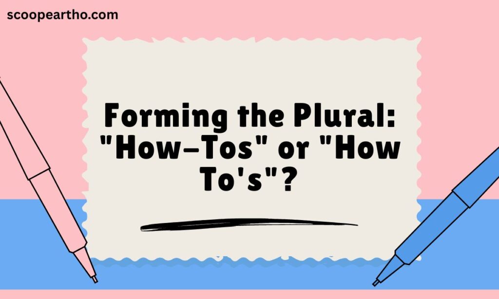 Forming the Plural How-Tos or How To's
