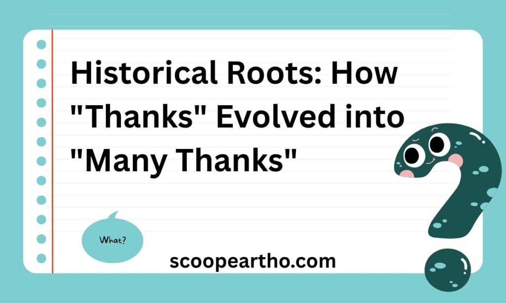 Historical Roots How Thanks Evolved into Many Thanks