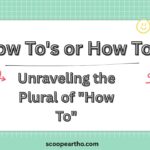 How To's or How Tos