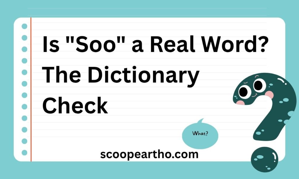 Is Soo a Real Word The Dictionary Check
