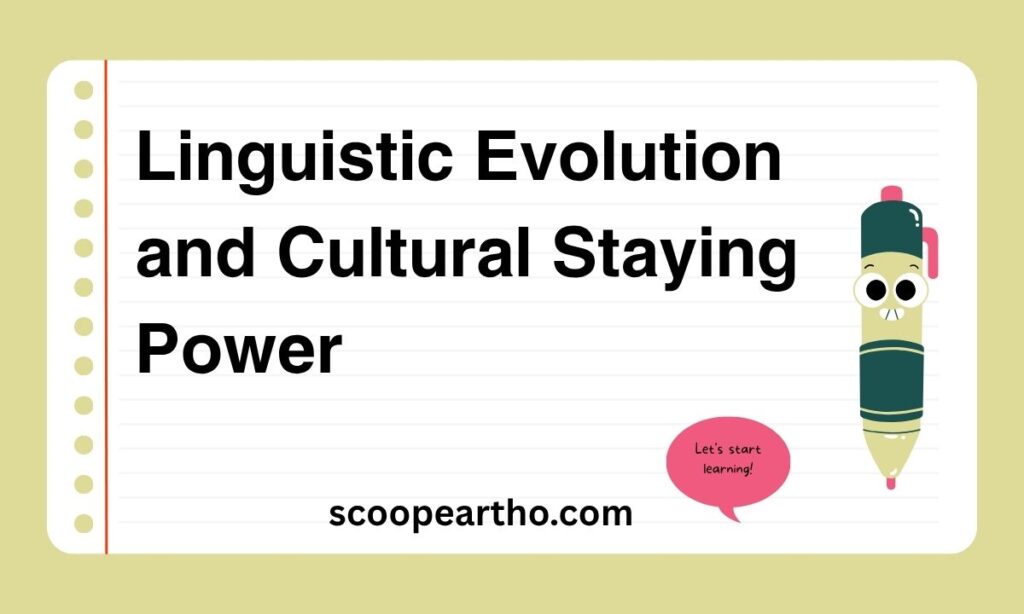 Linguistic Evolution and Cultural Staying Power