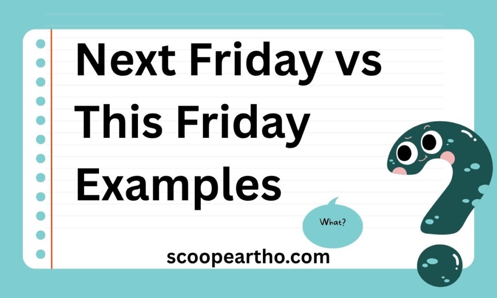 Next Friday vs This Friday Examples