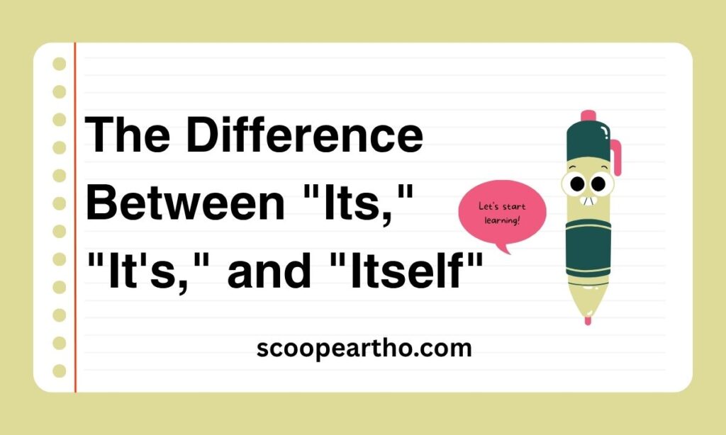 The Difference Between Its, It's, and Itself