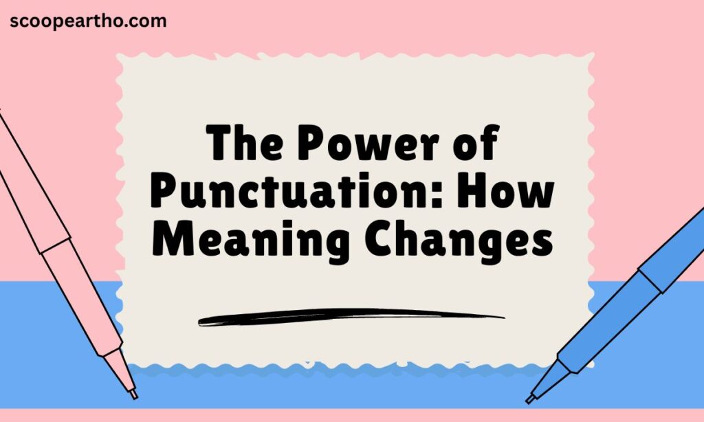 The Power of Punctuation How Meaning Changes