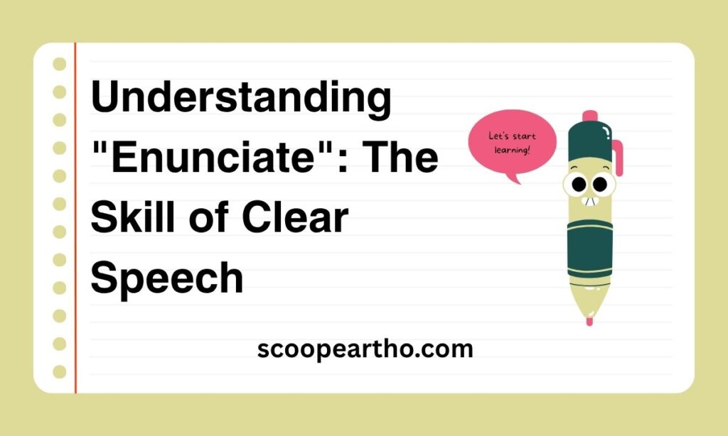 Understanding Enunciate The Skill of Clear Speech