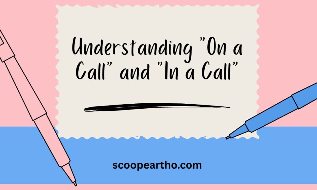 Understanding On a Call and In a Call