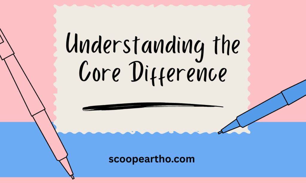 Understanding the Core Difference