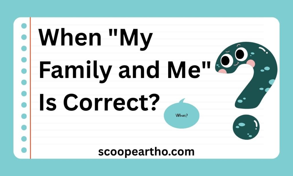 When My Family and Me Is Correct