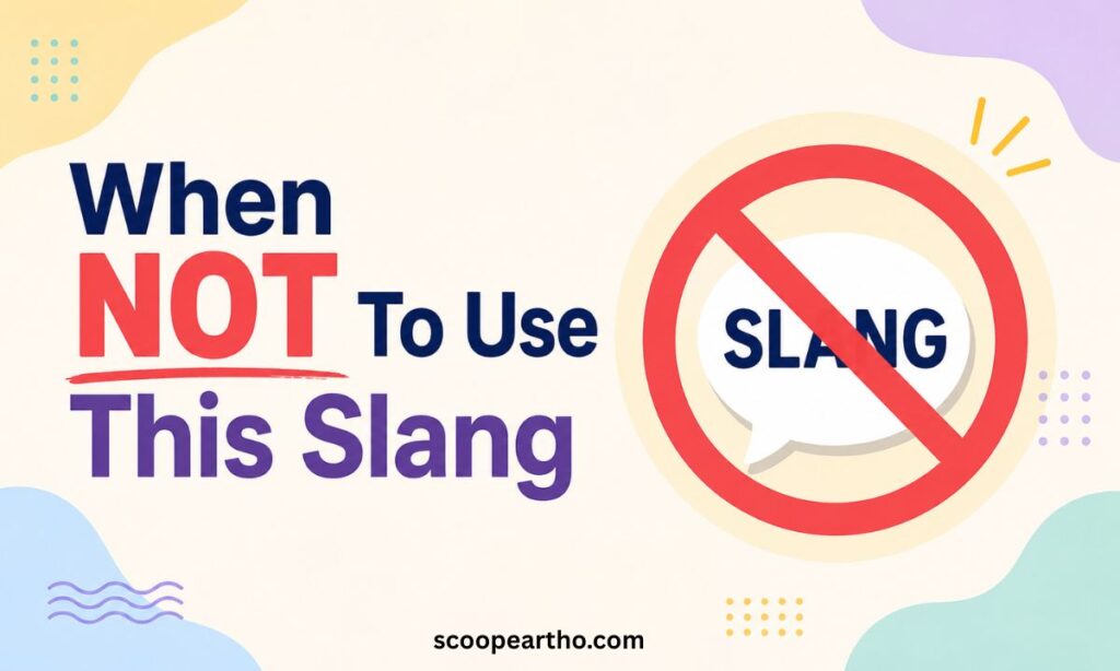 When NOT To Use This Slang