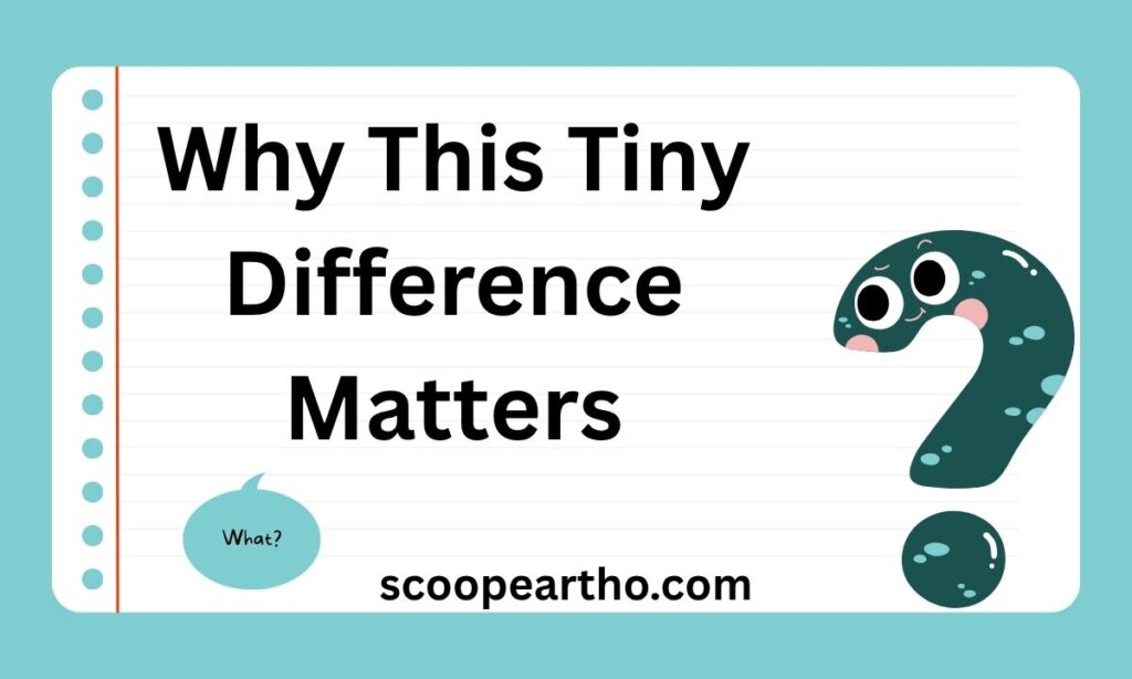 Why This Tiny Difference Matters