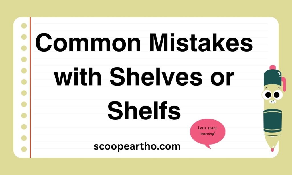Common Mistakes with Shelves or Shelfs