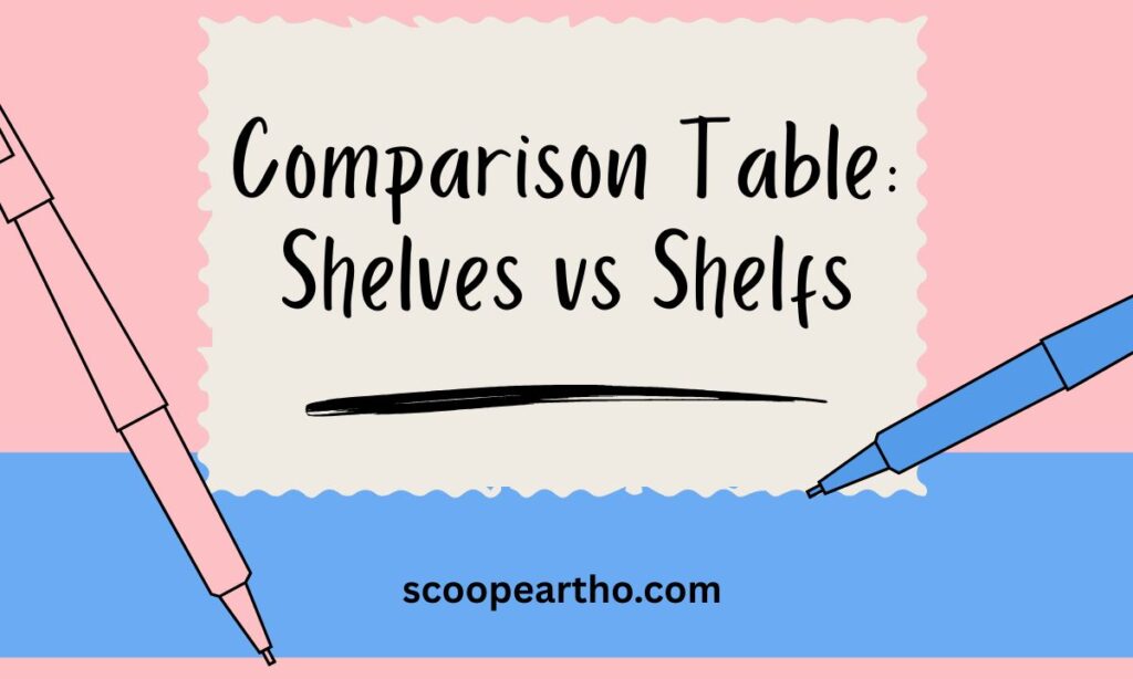 Comparison Table Shelves vs Shelfs
