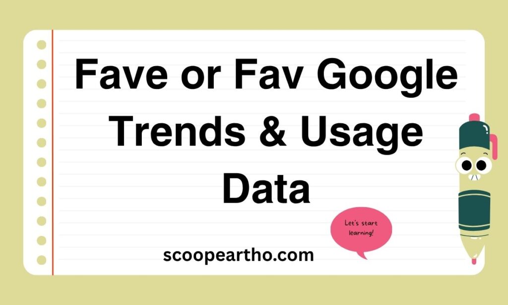 Fave or Fav – Google Trends & Usage Data