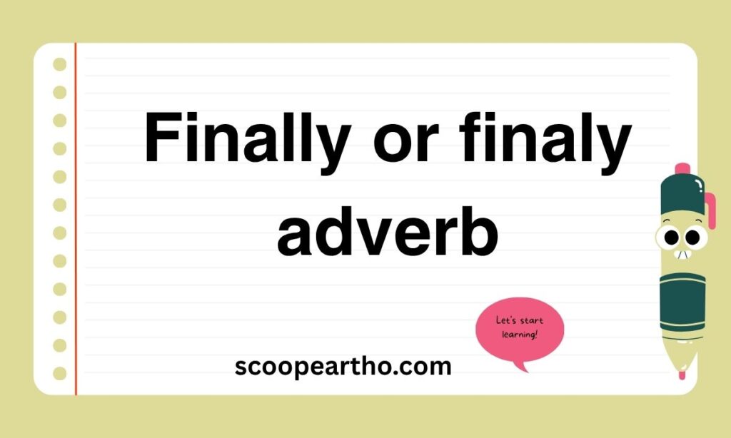 Finally or finaly adverb