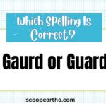 Gaurd or Guard Which Spelling Is Correct Meaning & Usage