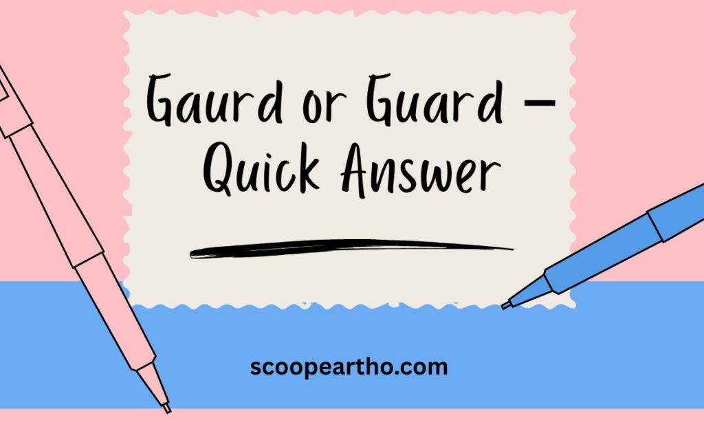 Gaurd or Guard – Quick Answer
