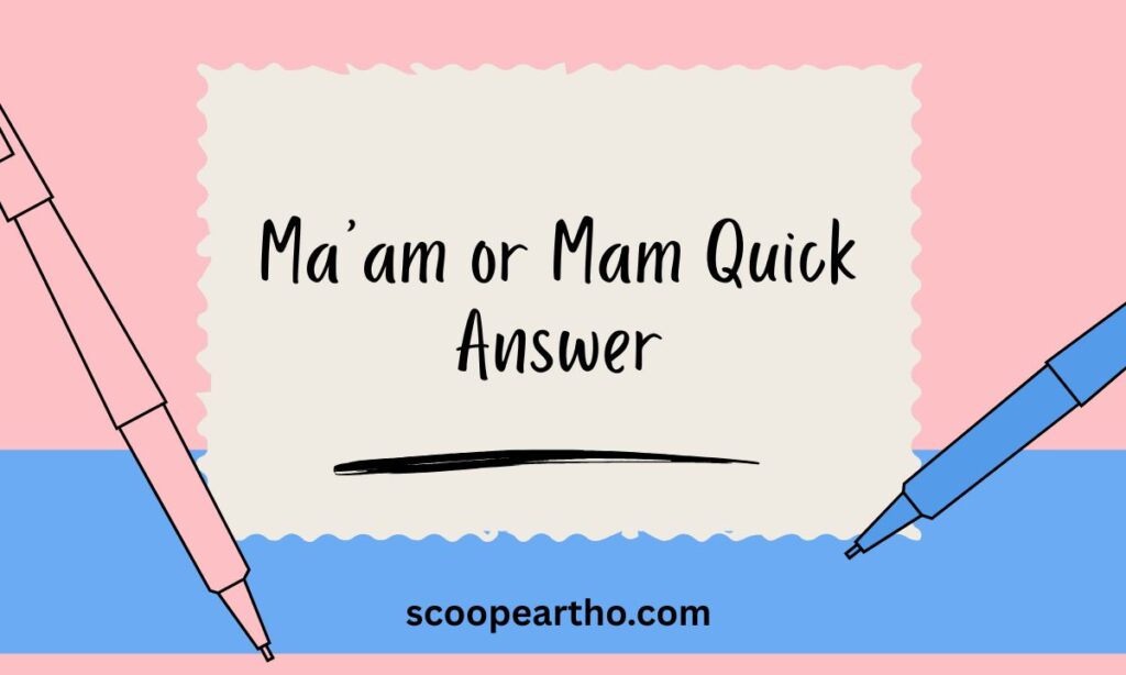 Maam or Mam – Quick Answer