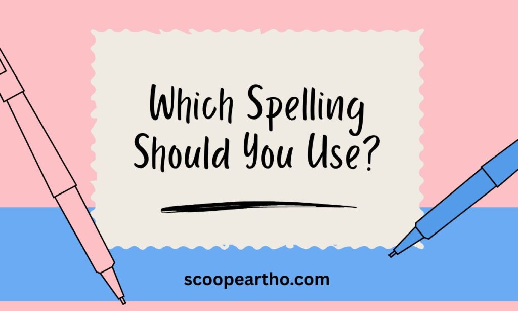 Which Spelling Should You Use