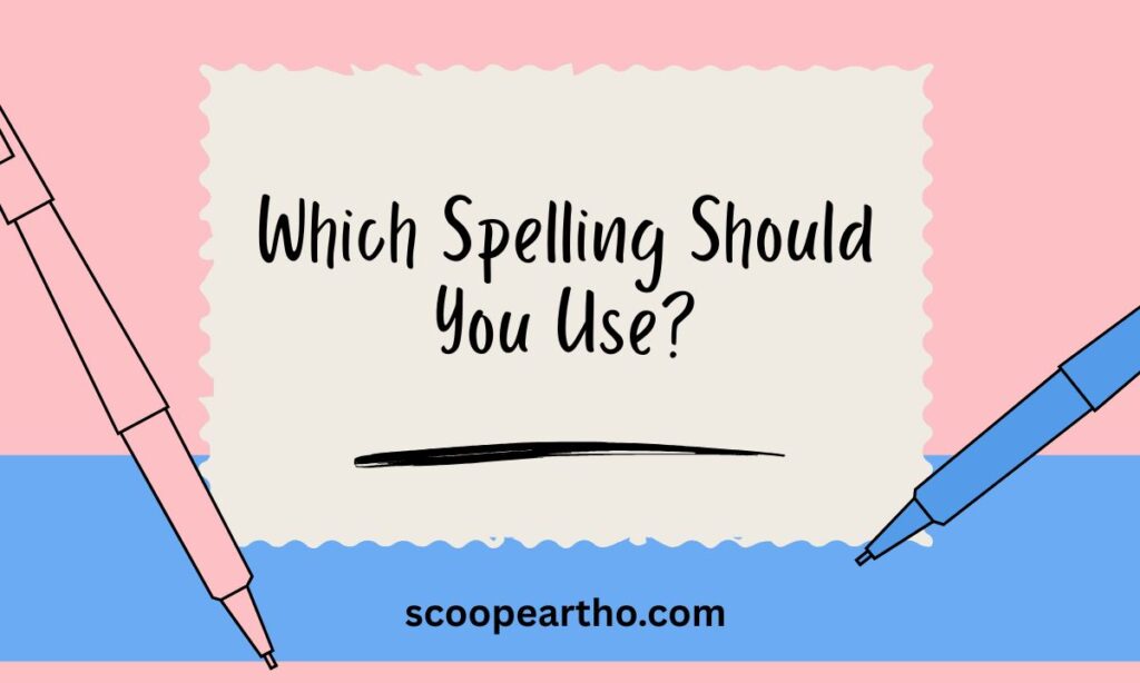 Which Spelling Should You Use