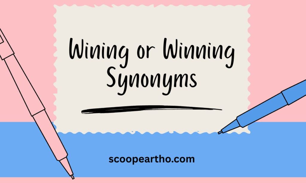 Wining or Winning Synonyms