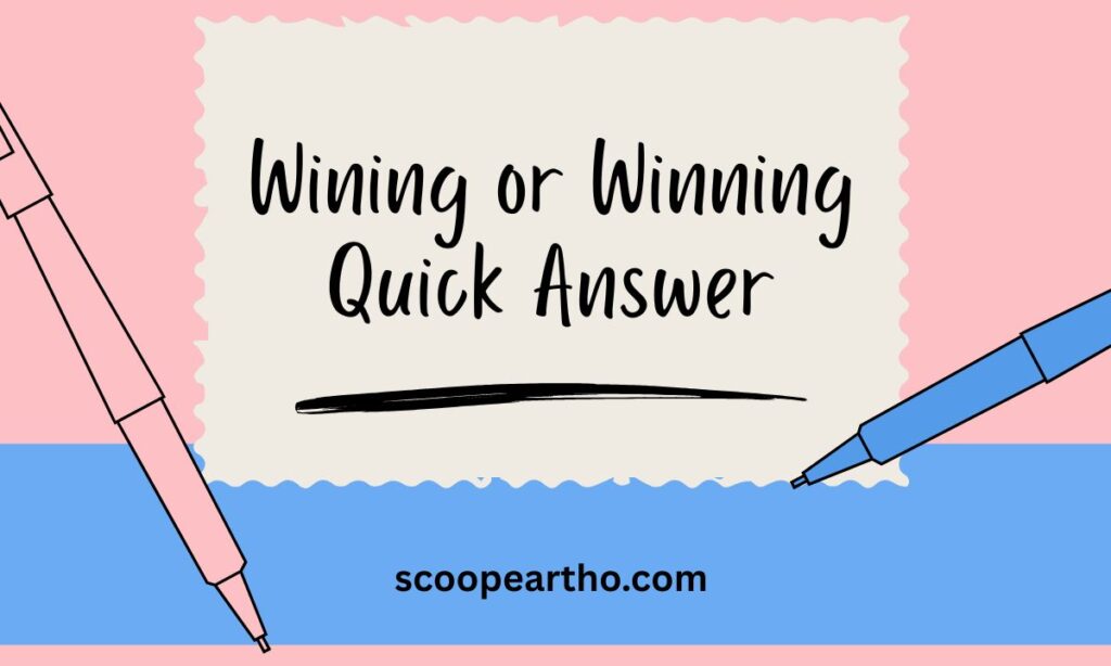 Wining or Winning – Quick Answer