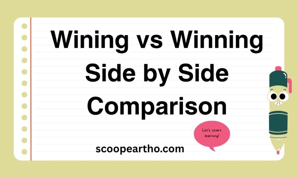 Wining vs Winning Side by Side Comparison