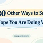 30 Other Ways to Say I Hope You Are Doing Well