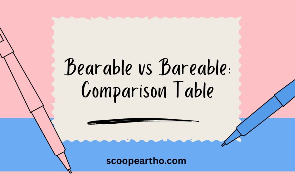 Bearable vs Bareable Comparison Table