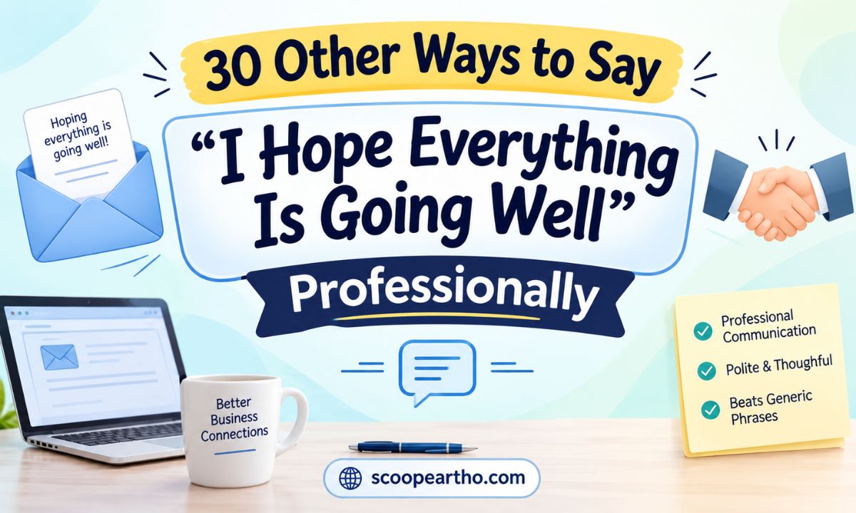 Other Ways to Say "I Hope Everything Is Going Well