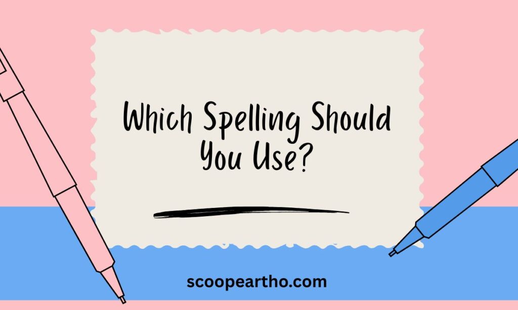Which Spelling Should You Use